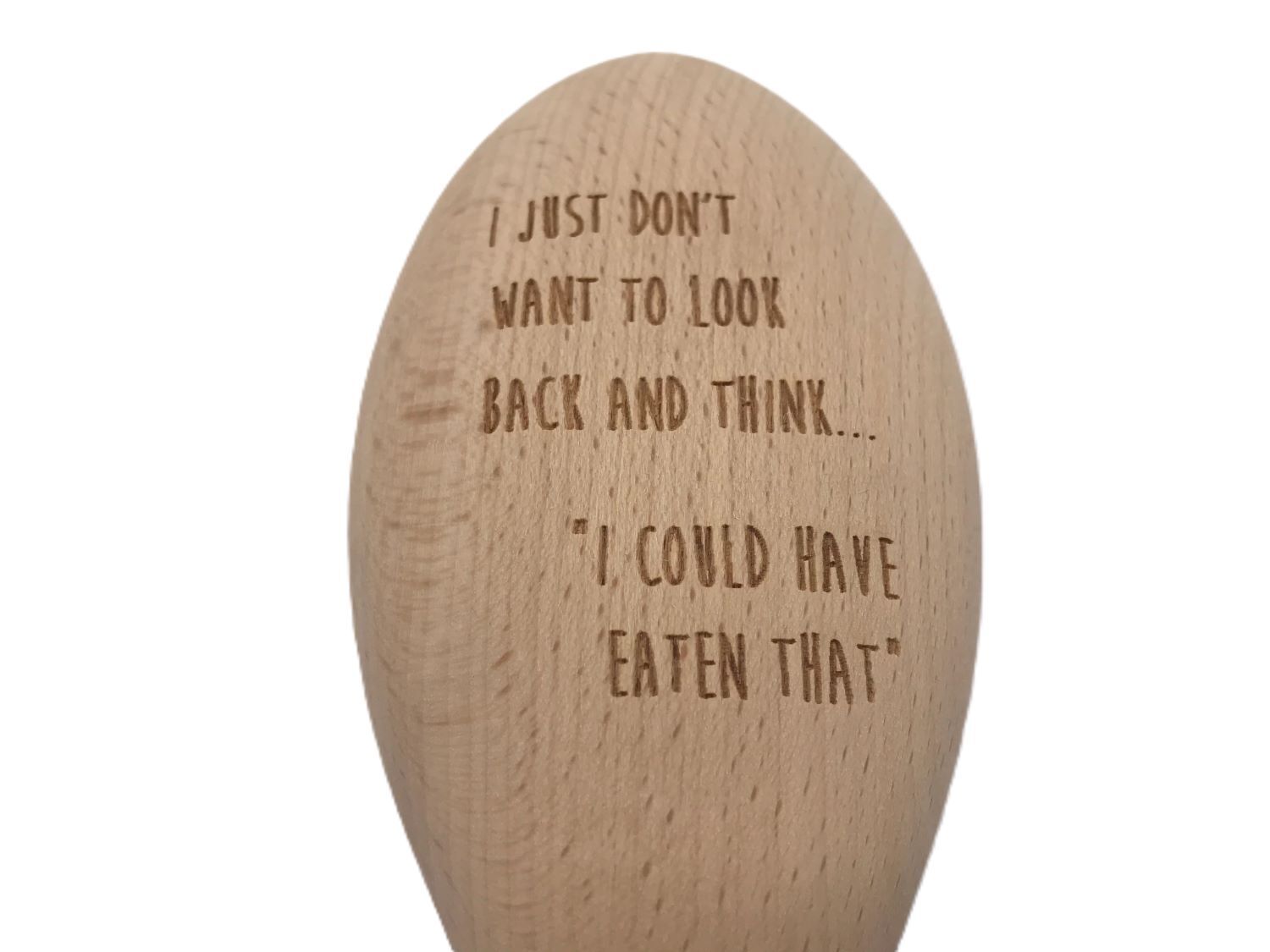 Sweet Rolling Pins Wooden Spoon: I Just Don't Want to Look Back and Think I Could've Eaten That